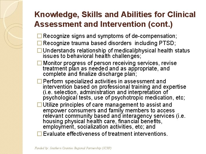 Knowledge, Skills and Abilities for Clinical Assessment and Intervention (cont. ) � Recognize signs