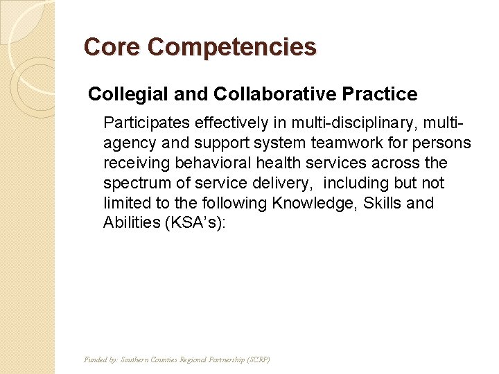 Core Competencies Collegial and Collaborative Practice T F Participates effectively in multi-disciplinary, multiagency and