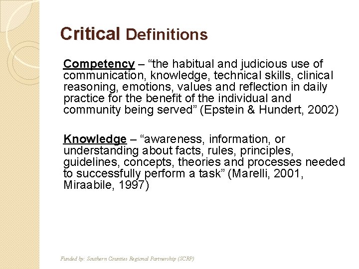 Critical Definitions Competency – “the habitual and judicious use of communication, knowledge, technical skills,