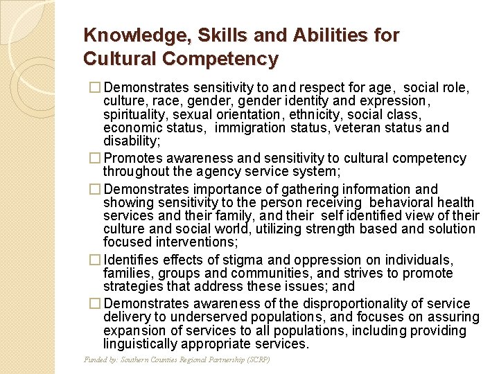 Knowledge, Skills and Abilities for Cultural Competency � Demonstrates sensitivity to and respect for