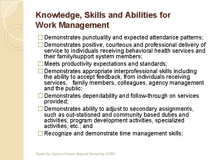 Knowledge, Skills and Abilities for Work Management � Demonstrates punctuality and expected attendance patterns;