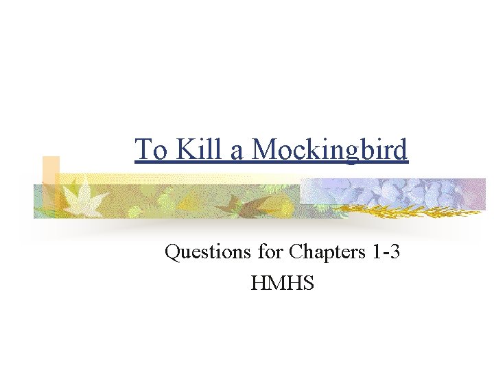 To Kill a Mockingbird Questions for Chapters 1 -3 HMHS 