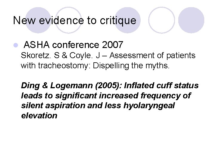 New evidence to critique l ASHA conference 2007 Skoretz. S & Coyle. J –