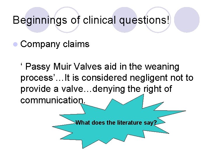 Beginnings of clinical questions! l Company claims ‘ Passy Muir Valves aid in the
