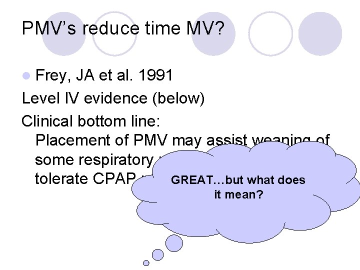 PMV’s reduce time MV? l Frey, JA et al. 1991 Level IV evidence (below)
