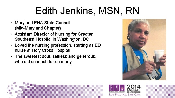 Edith Jenkins, MSN, RN • Maryland ENA State Council (Mid-Maryland Chapter) • Assistant Director