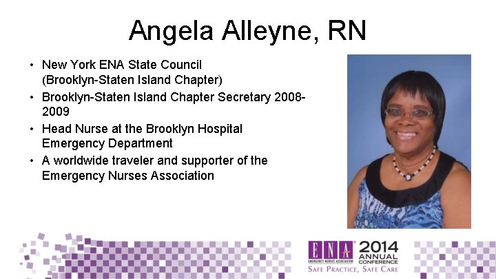 Angela Alleyne, RN • New York ENA State Council (Brooklyn-Staten Island Chapter) • Brooklyn-Staten