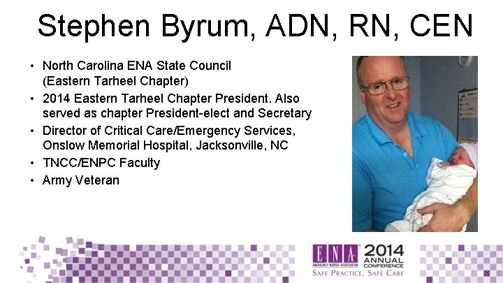 Stephen Byrum, ADN, RN, CEN • North Carolina ENA State Council (Eastern Tarheel Chapter)