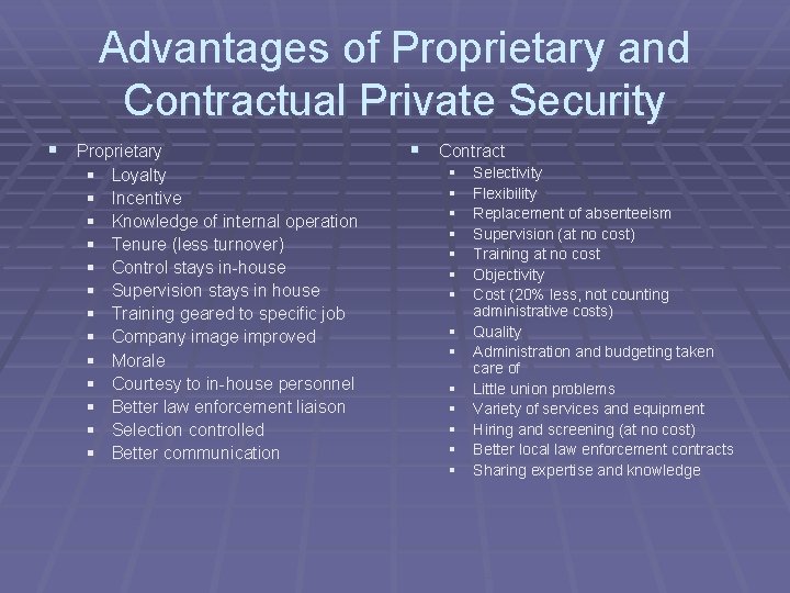 Advantages of Proprietary and Contractual Private Security § Proprietary § § § § Loyalty