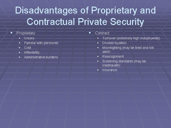 Disadvantages of Proprietary and Contractual Private Security § Proprietary § § § Unions Familiar