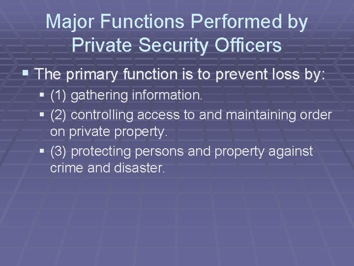 Major Functions Performed by Private Security Officers § The primary function is to prevent
