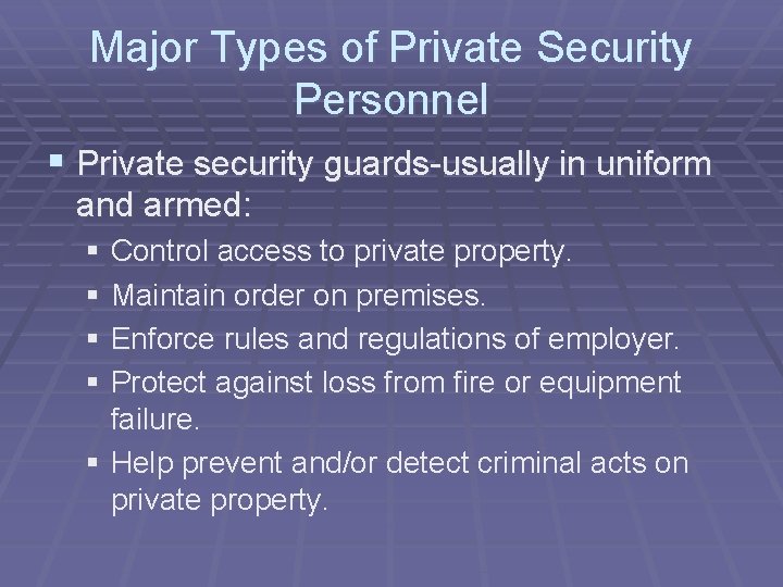 Major Types of Private Security Personnel § Private security guards-usually in uniform and armed: