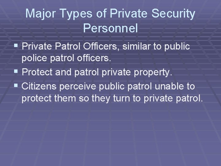 Major Types of Private Security Personnel § Private Patrol Officers, similar to public police