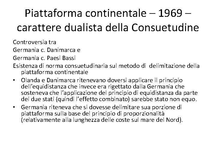 Piattaforma continentale – 1969 – carattere dualista della Consuetudine Controversia tra Germania c. Danimarca