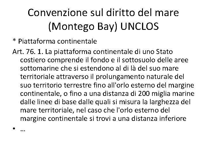 Convenzione sul diritto del mare (Montego Bay) UNCLOS * Piattaforma continentale Art. 76. 1.