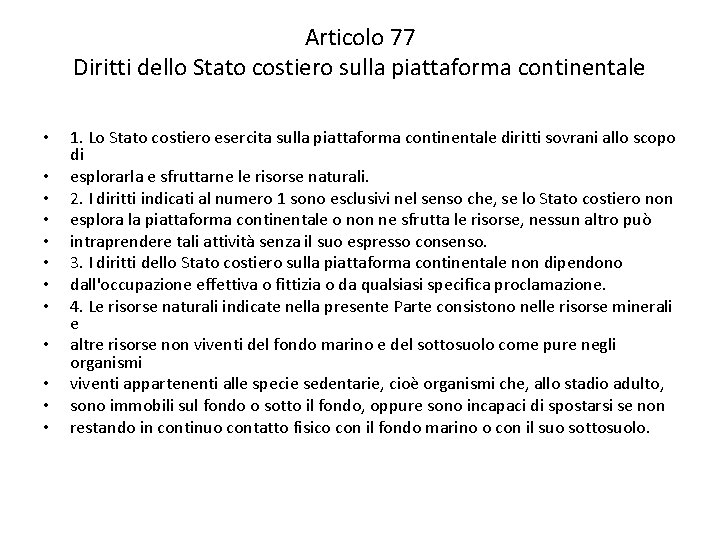 Articolo 77 Diritti dello Stato costiero sulla piattaforma continentale • • • 1. Lo