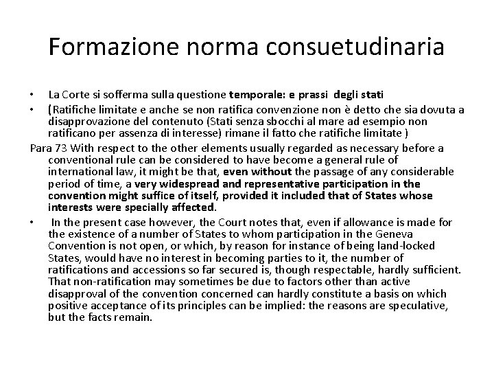 Formazione norma consuetudinaria La Corte si sofferma sulla questione temporale: e prassi degli stati