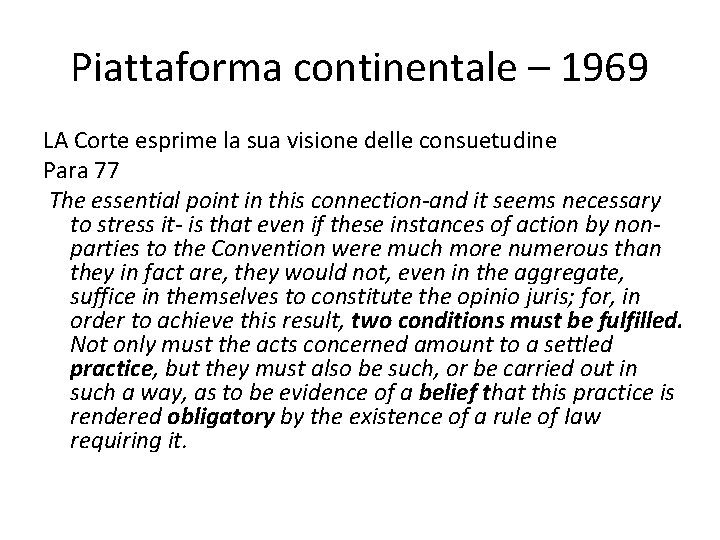 Piattaforma continentale – 1969 LA Corte esprime la sua visione delle consuetudine Para 77