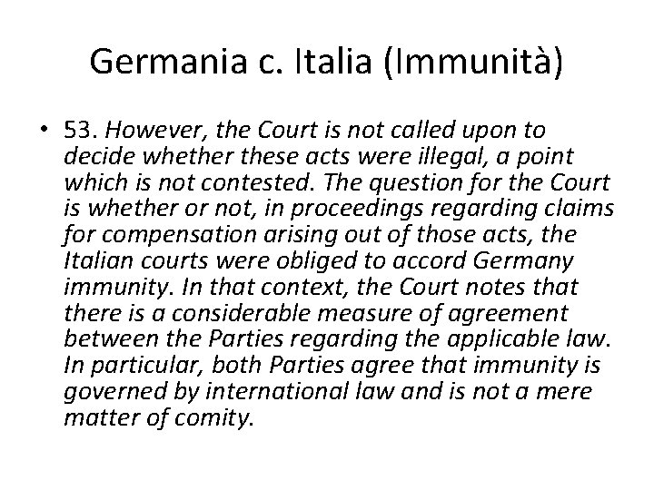 Germania c. Italia (Immunità) • 53. However, the Court is not called upon to