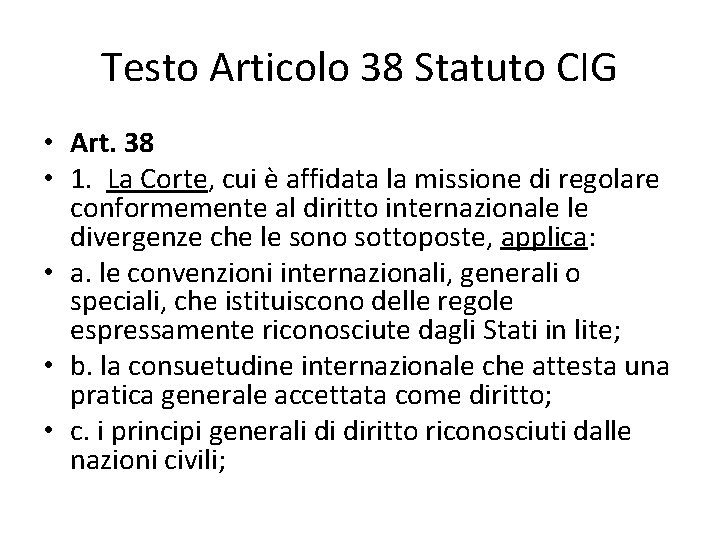 Testo Articolo 38 Statuto CIG • Art. 38 • 1. La Corte, cui è