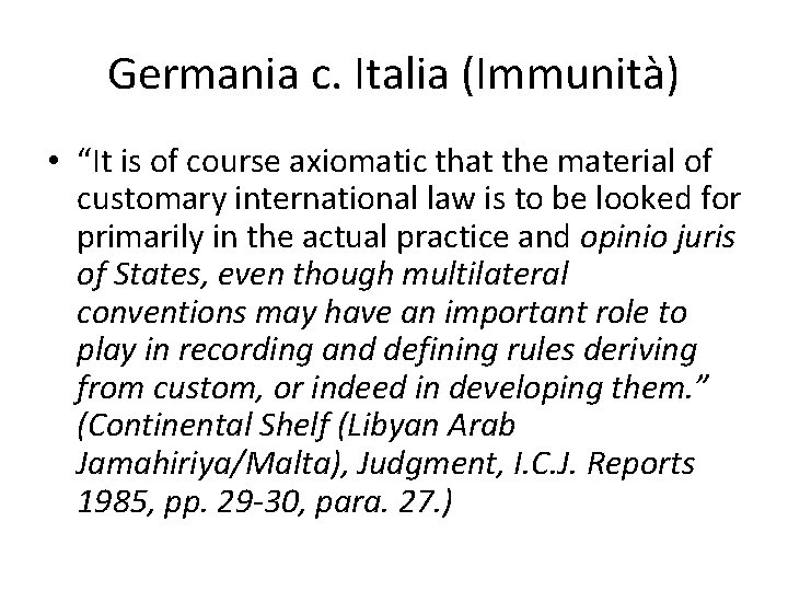 Germania c. Italia (Immunità) • “It is of course axiomatic that the material of