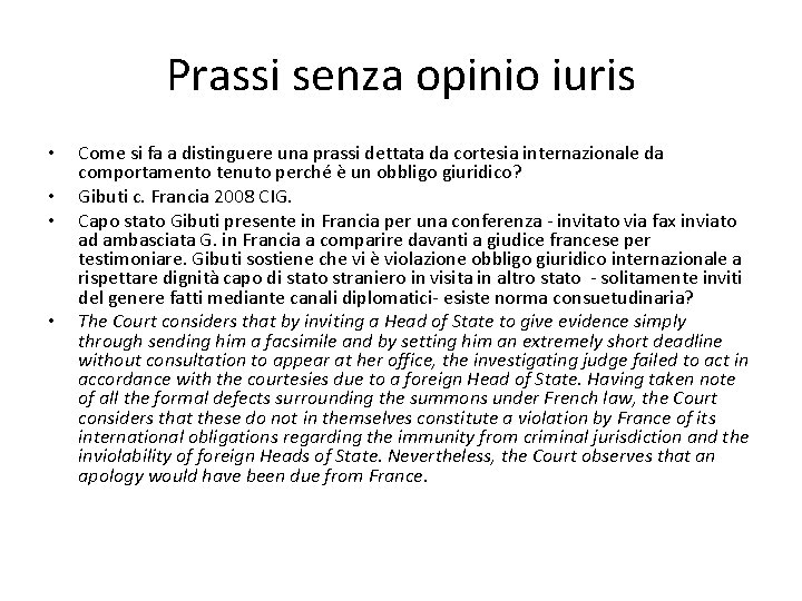 Prassi senza opinio iuris • • Come si fa a distinguere una prassi dettata