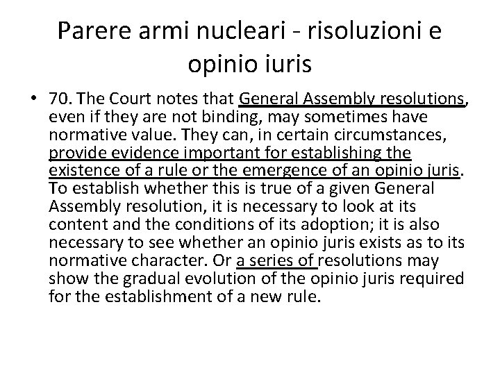 Parere armi nucleari - risoluzioni e opinio iuris • 70. The Court notes that