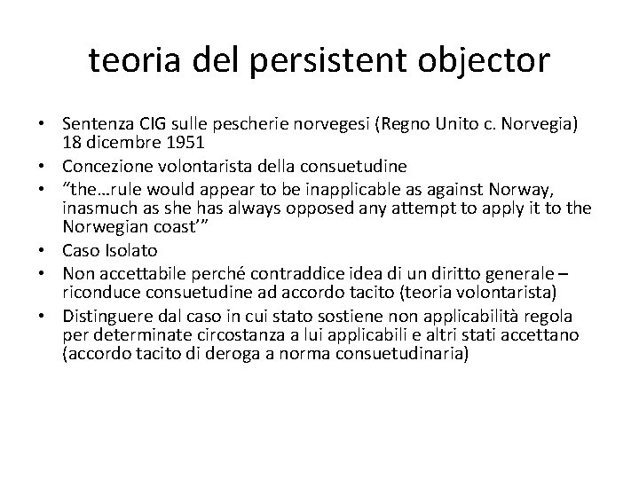 teoria del persistent objector • Sentenza CIG sulle pescherie norvegesi (Regno Unito c. Norvegia)