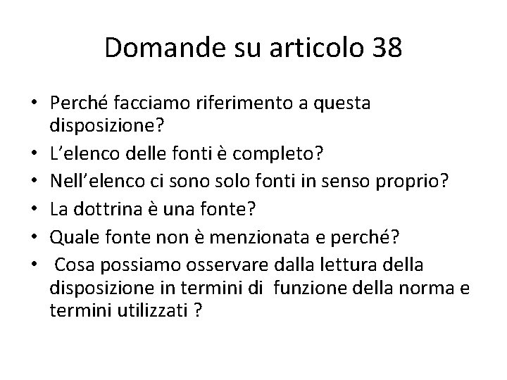 Domande su articolo 38 • Perché facciamo riferimento a questa disposizione? • L’elenco delle