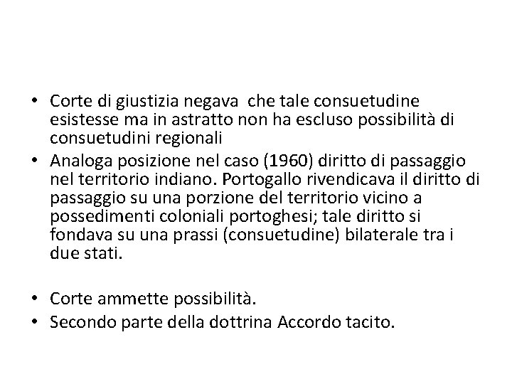  • Corte di giustizia negava che tale consuetudine esistesse ma in astratto non