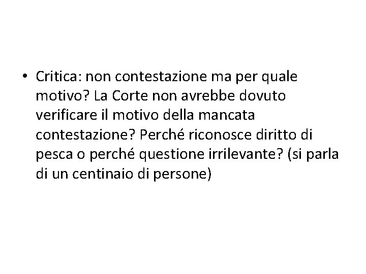  • Critica: non contestazione ma per quale motivo? La Corte non avrebbe dovuto