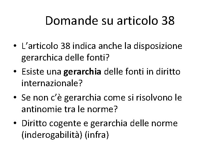 Domande su articolo 38 • L’articolo 38 indica anche la disposizione gerarchica delle fonti?