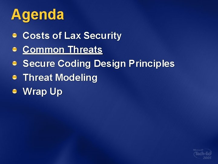 Agenda Costs of Lax Security Common Threats Secure Coding Design Principles Threat Modeling Wrap