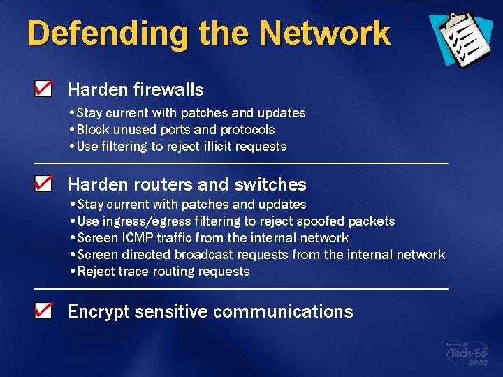 Defending the Network Harden firewalls • Stay current with patches and updates • Block