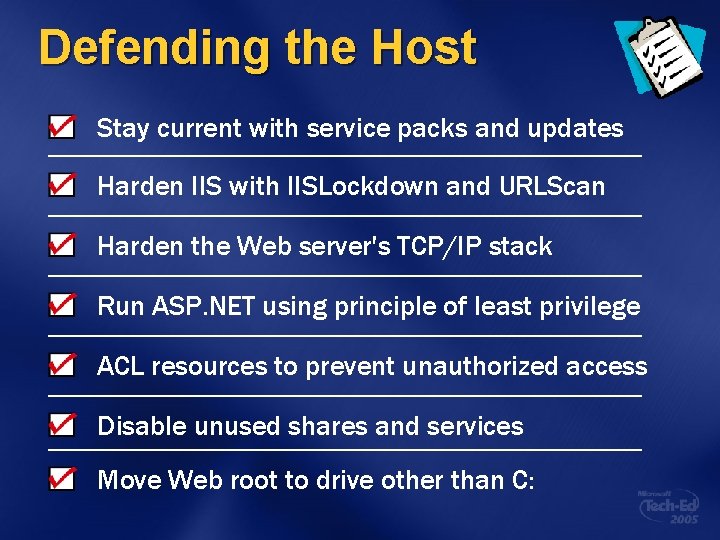 Defending the Host Stay current with service packs and updates Harden IIS with IISLockdown