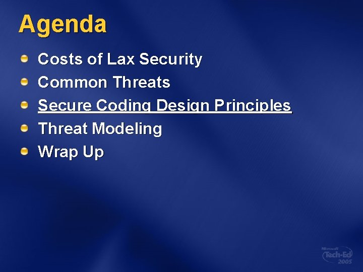 Agenda Costs of Lax Security Common Threats Secure Coding Design Principles Threat Modeling Wrap