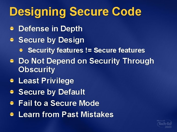 Designing Secure Code Defense in Depth Secure by Design Security features != Secure features
