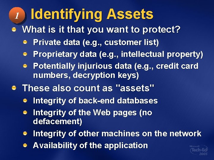 1 Identifying Assets What is it that you want to protect? Private data (e.