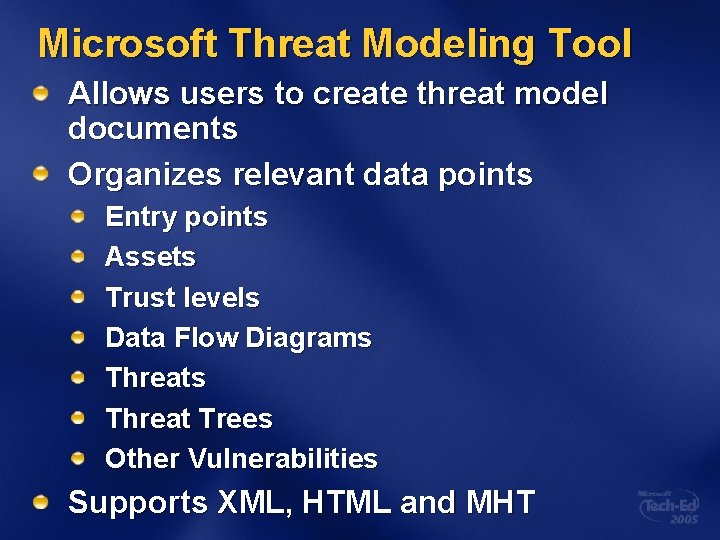 Microsoft Threat Modeling Tool Allows users to create threat model documents Organizes relevant data