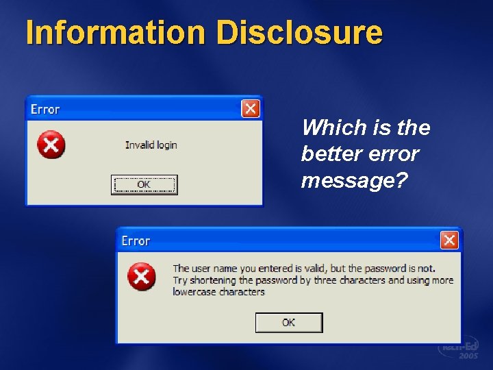 Information Disclosure Which is the better error message? 