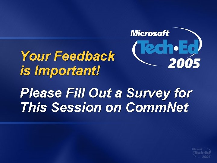 Your Feedback is Important! Please Fill Out a Survey for This Session on Comm.