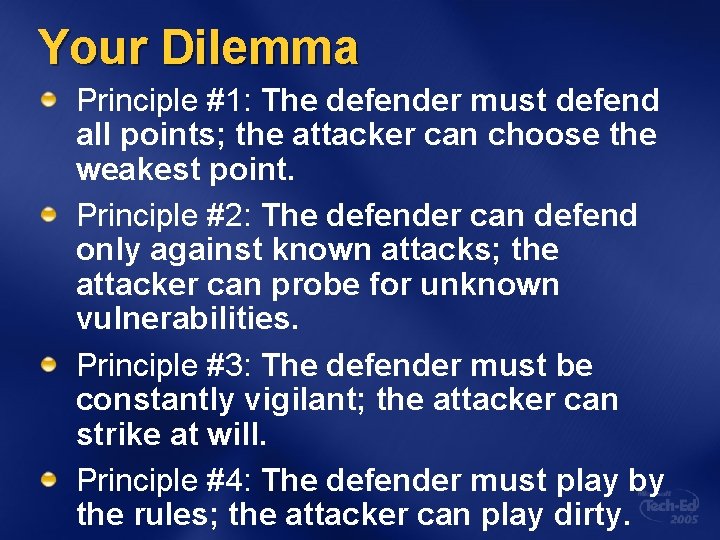 Your Dilemma Principle #1: The defender must defend all points; the attacker can choose