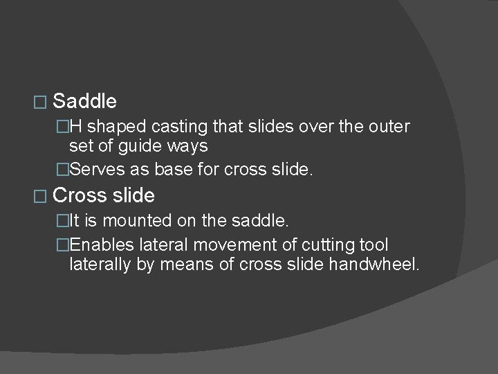 � Saddle �H shaped casting that slides over the outer set of guide ways