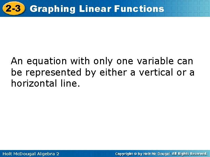 2 -3 Graphing Linear Functions An equation with only one variable can be represented