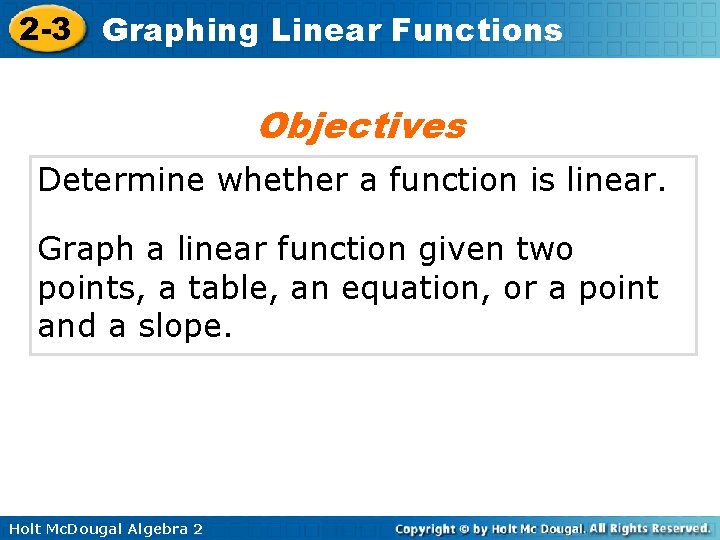 2 -3 Graphing Linear Functions Objectives Determine whether a function is linear. Graph a