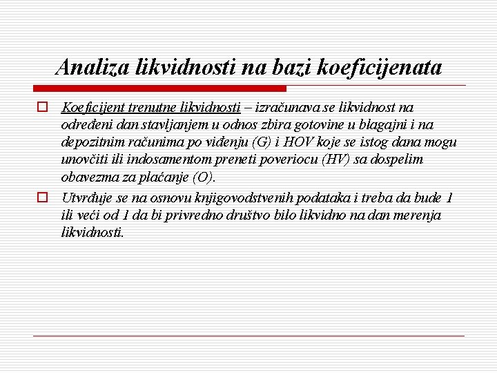 Analiza likvidnosti na bazi koeficijenata o Koeficijent trenutne likvidnosti – izračunava se likvidnost na