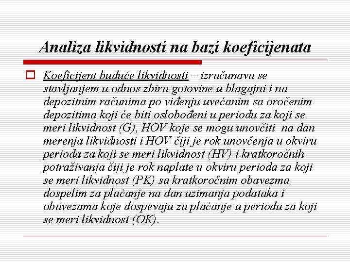 Analiza likvidnosti na bazi koeficijenata o Koeficijent buduće likvidnosti – izračunava se stavljanjem u Analiza likvidnosti na bazi koeficijenata o Koeficijent buduće likvidnosti – izračunava se stavljanjem u