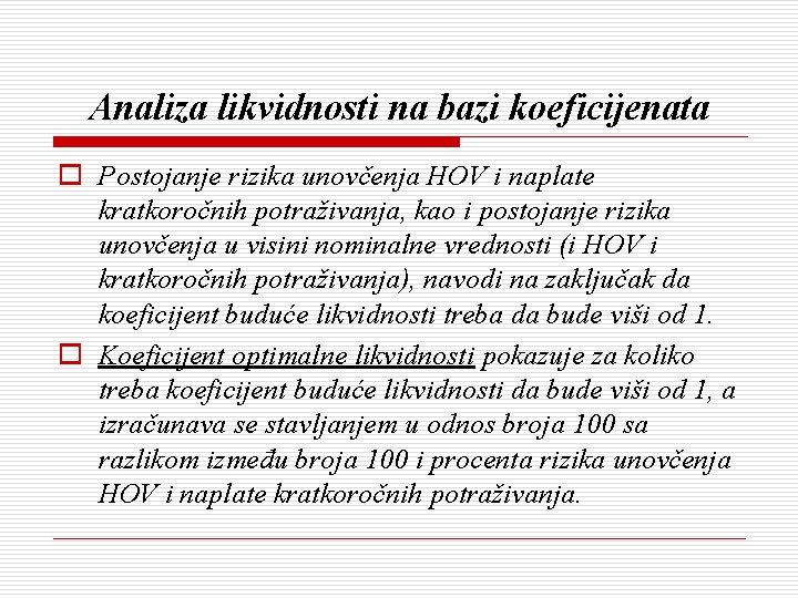 Analiza likvidnosti na bazi koeficijenata o Postojanje rizika unovčenja HOV i naplate kratkoročnih potraživanja,