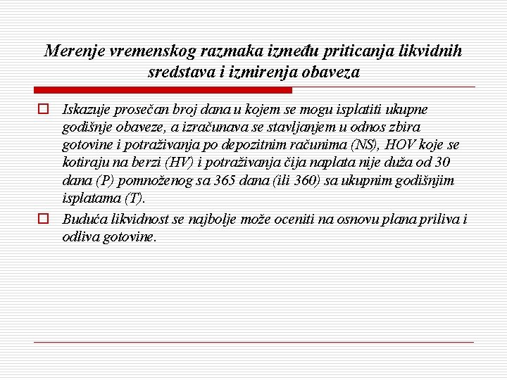 Merenje vremenskog razmaka između priticanja likvidnih sredstava i izmirenja obaveza o Iskazuje prosečan broj