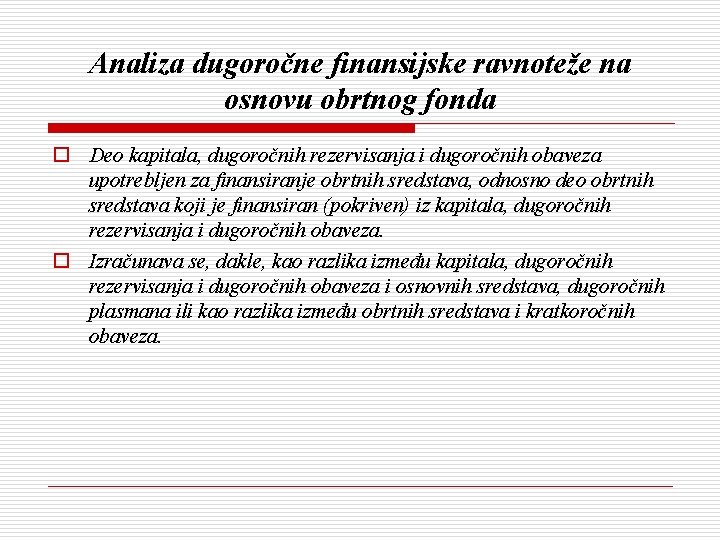 Analiza dugoročne finansijske ravnoteže na osnovu obrtnog fonda o Deo kapitala, dugoročnih rezervisanja i Analiza dugoročne finansijske ravnoteže na osnovu obrtnog fonda o Deo kapitala, dugoročnih rezervisanja i